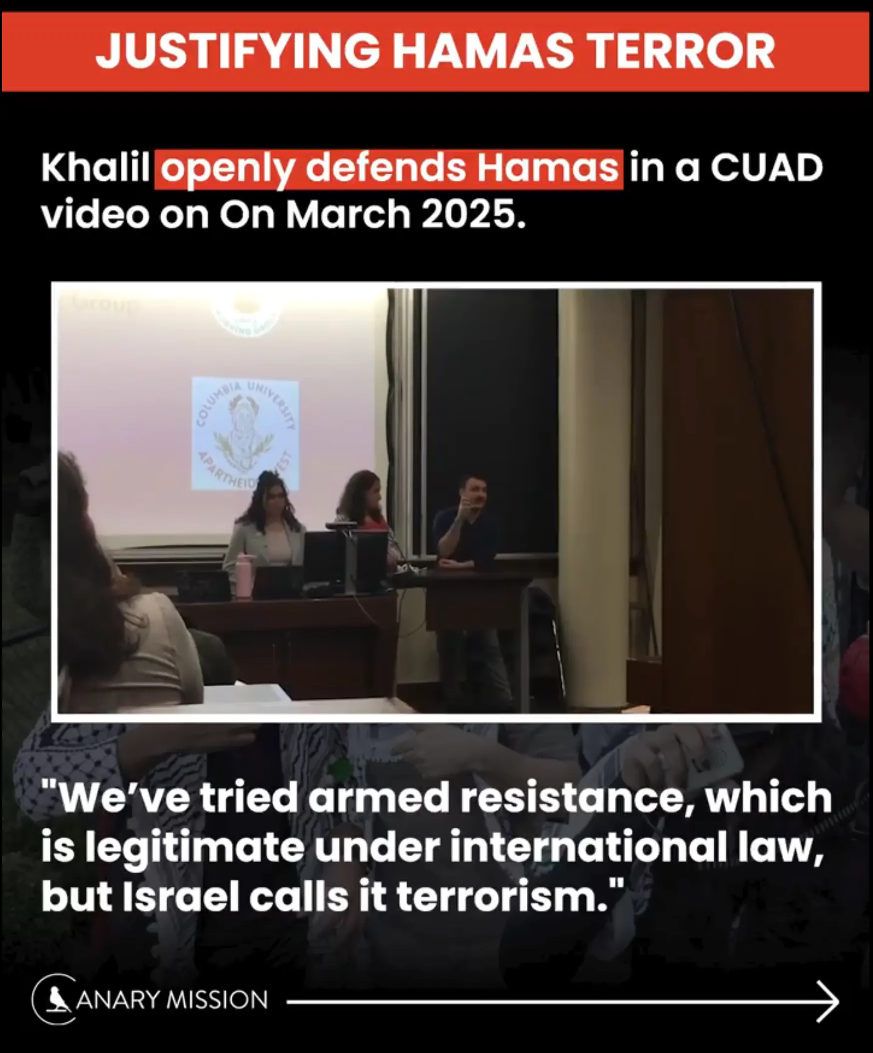 In March 2025, Khalil justified Hamas violence as “armed resistance… legitimate under international law.”